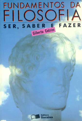 Fundamentos da Filosofia - Ser, Saber e Fazer