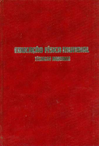 Educação Física Mundial - Técnicas Modernas (Volume 4)