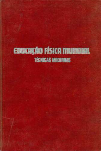 Educação Física Mundial: Técnicas Modernas (Volume 1)