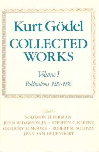 Kurt Gödel: Collected Works (Volume 1 Publicações entre 1929-1936)