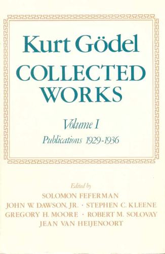 Kurt Gödel: Collected Works (Volume 1 Publicações entre 1929-1936)