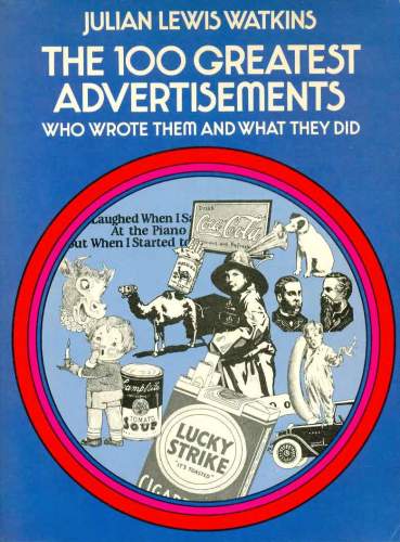 The 100 Greatest Advertisements, Who Wrote Them and What They Did