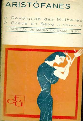 A Greve do Sexo (Lisístrata). A Revolução das Mulheres