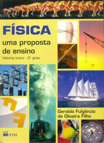 Física: Uma Proposta de Ensino (Volume Unico 2º Grau)