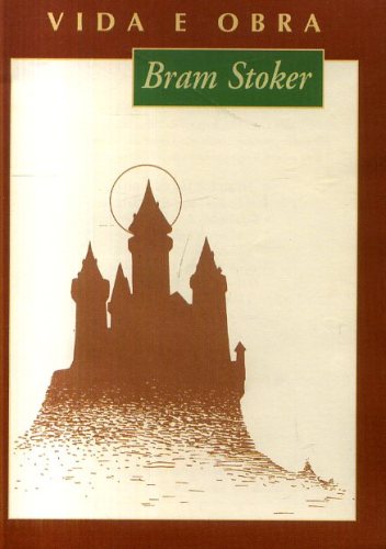 Bram Stoker: Vida e Obra