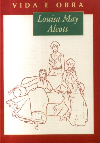 Louisa May Alcott: Vida e Obra