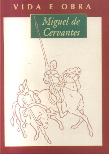 Miguel de Cervantes: Vida e Obra