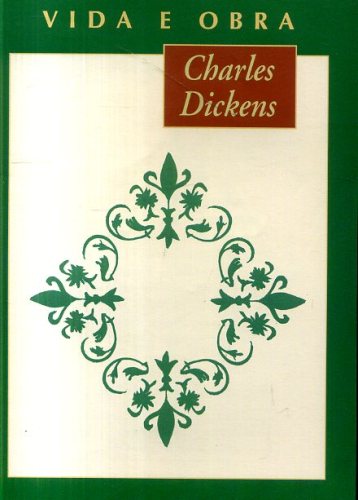 Charles Dickens: Vida e Obra