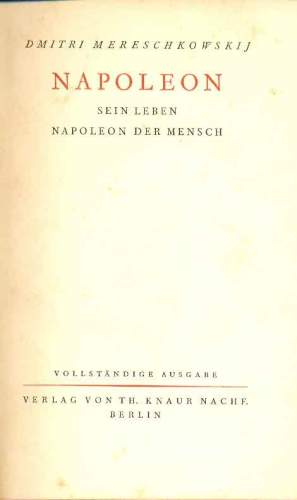 Napoleon: Sein Leben - Napoleon der Mensch