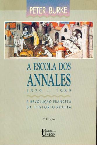 A Escola dos Annales (1929 - 1989) - A Revolução Francesa da Historiografia