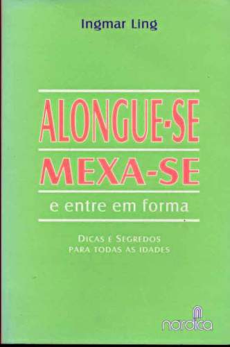 Alongue-se, Mexa-se e Entre em Forma.