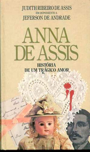 Anna de Assis - História de um Trágico Amor