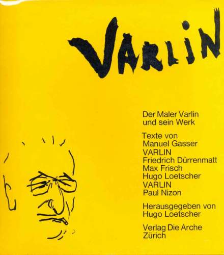 Varlin: Der Male Varlin und sein Werk