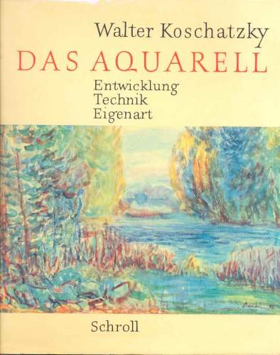 Das Aquarell: Entwicklung, Technik, Eigenart