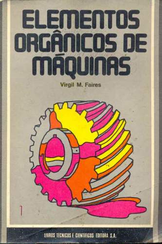 Elementos Orgânicos de Máquinas (Volume 1)