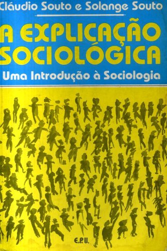 A Explicacao Sociologica - Uma Introducao à Sociologia