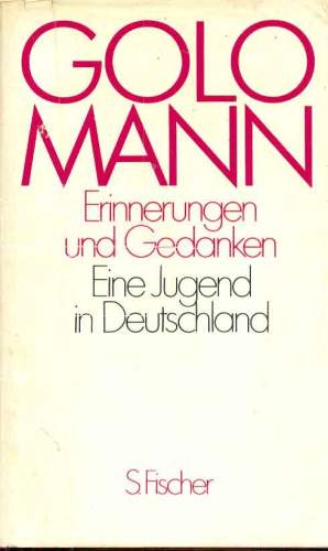 Golo Mann: Erinnerungen und Gedanken - Eine Jugend in Deutschland