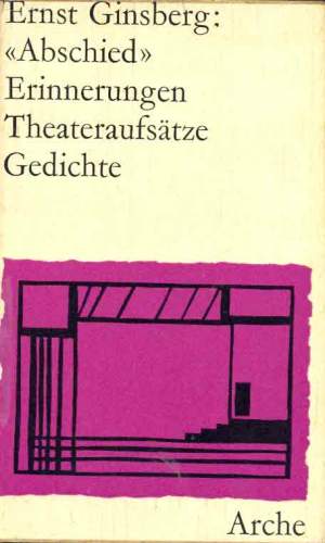 Ernst Ginsberg: Abschied - Erinnerungen, Theateraufsätze, Gedichte