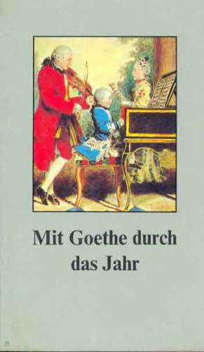 Mit Goethe Durch das Jahr: Ein Kalender für das Jahr 1984