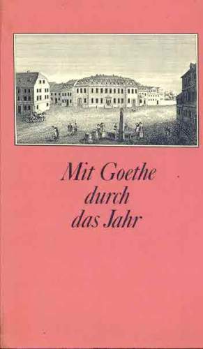 Mit Goethe Durch das Jahr: Ein Kalender für das Jahr 1985
