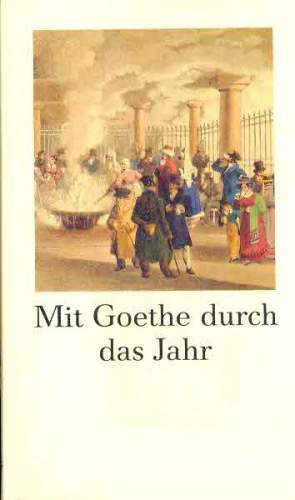 Mit Goethe Durch das Jahr: Ein Kalender für das Jahr 1987