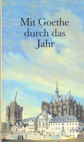 Mit Goethe Durch das Jahr: Ein Kalender für das Jahr 1988