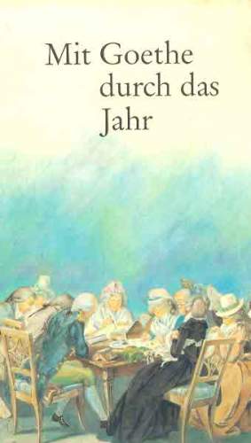 Mit Goethe Durch das Jahr: Ein Kalender für das Jahr 1990