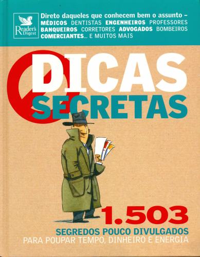 Dicas Secretas: 1.503 Segredos Pouco Divulgados Para Poupar Tempo, Dinheiro e Energia