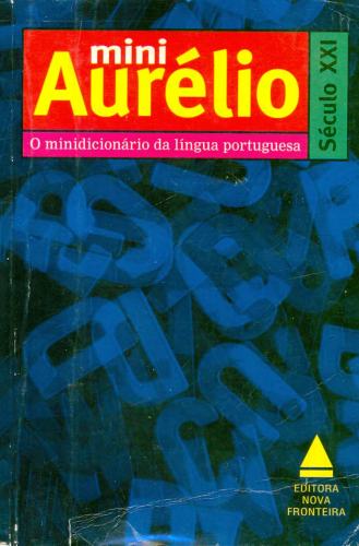 Mini Aurélio: O Minidicionário da Língua Portuguesa