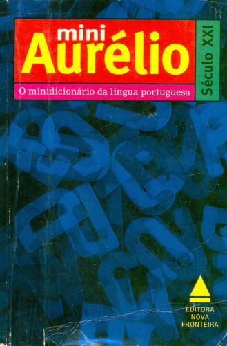Mini Aurélio: O Minidicionário da Língua Portuguesa