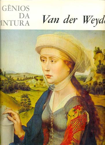 Gênios da Pintura: Van Der Weyden