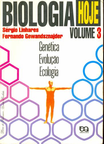 Biologia Hoje: Genética, Evolução , Ecologia. (Volume 3)