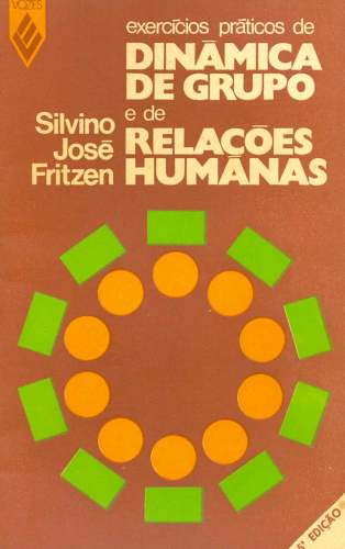 Exercícios Práticos de Dinãmica de Grupo e de Relações Humanas (Volume I)