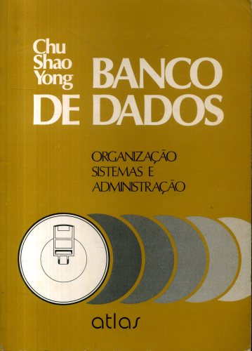 Banco de Dados: Organzação, Sistemas e Administração