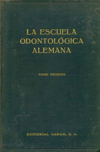 La Escuela Odontológica Alemana (Tomo I)