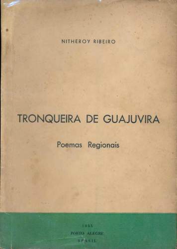 Tronqueira de Guajuvira - Poemas Regionais