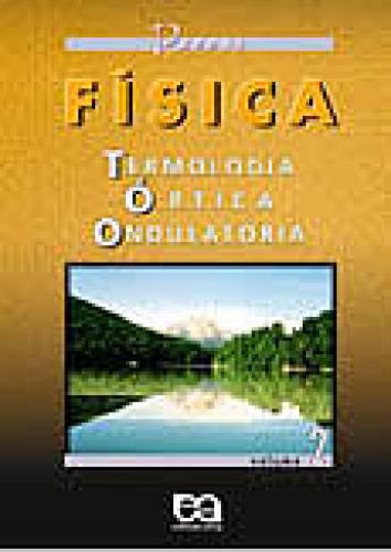 Física (Vol. 2) Termologia, Óptica, Ondulatória