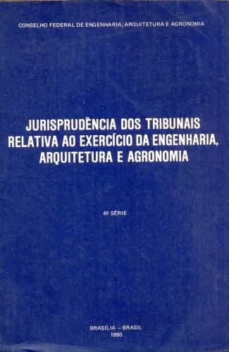 Jurisprudência dos Tribunais Relativa ao Exercício da Engenharia, Arquitetura e Agronomia