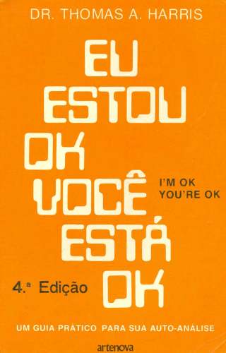 Eu Estou Ok - Você Está Ok - As Relações do Bem-Estar Pessoal