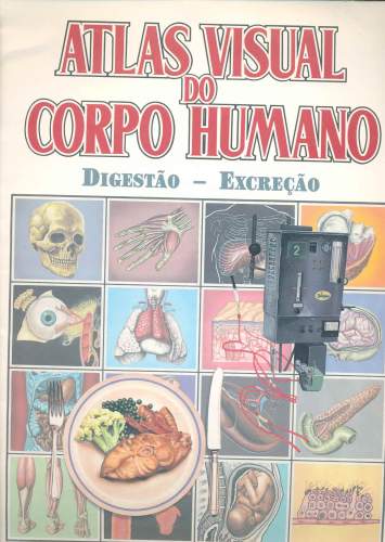 Atlas Visual do Corpo Humano - Digestão/Excreção