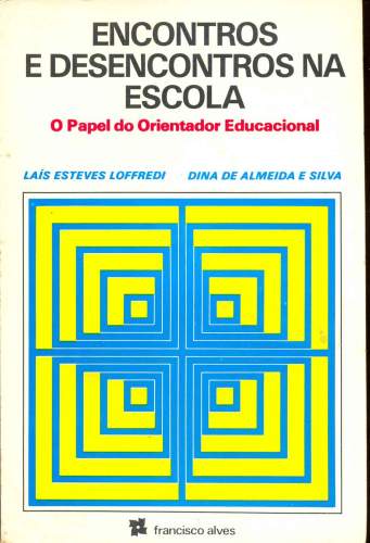 Encontros e Desencontros na Escola: O Papel do Orientador Educacional