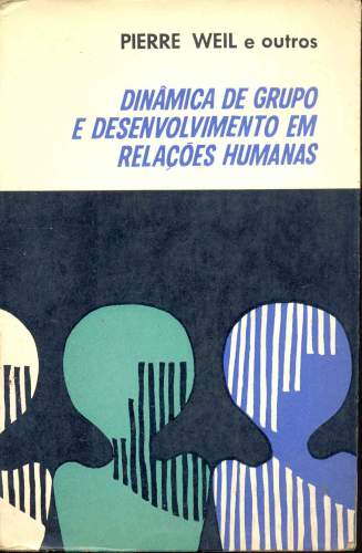 DINÂMICA DE GRUPO E DESENVOLVIMENTO EM RELAÇÕES HUMANAS
