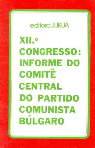 XIIº Congresso: Informe do Comitê Central do Partido Comunista Búlgaro