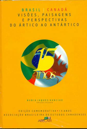 Brasil / Canadá. Visões, Paisagens e Perspectivas do Ártico ao Antártico