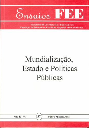 Ensaios FEE: Mundialização, Estado e Políticas Públicas (Ano 19, Nº 1, 1998)