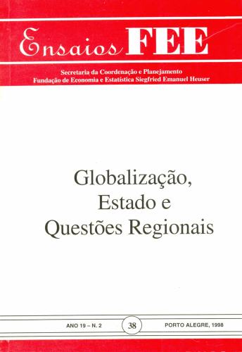 Ensaios FEE: Globalização, Estado e Questões Regionais (Ano 19, Nº 2, 1998)