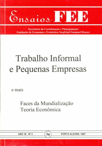 Ensaios FEE: Trabalho Informal e Pequenas Empresas (Ano 18, Nº 2, 1997)