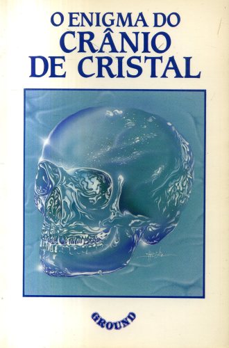 O Enigma do Crânio de Cristal