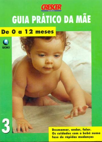 Guia Prático da Mãe (Volume 3): De 0 a 12 meses.