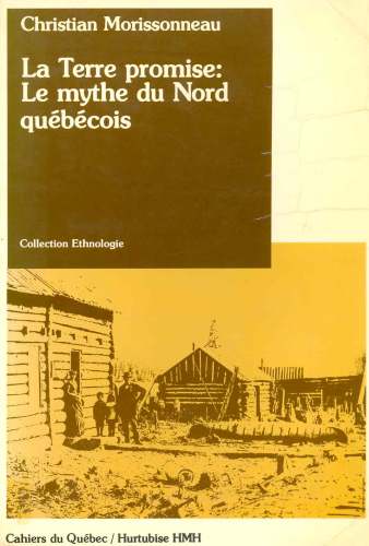 La Terre Promise: Le mythe du Nord québécois